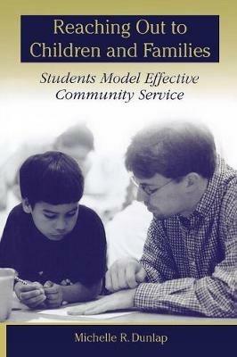 Reaching Out to Children and Families: Students Model Effective Community Service - Michelle R. Dunlap - cover