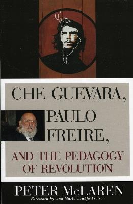 Che Guevara, Paulo Freire, and the Pedagogy of Revolution - Peter McLaren - cover