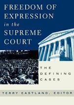 Freedom of Expression in the Supreme Court: The Defining Cases