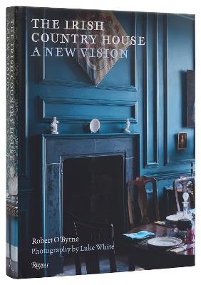 The Irish Country House: A New Vision - Robert O’Byrne,Luke White - cover