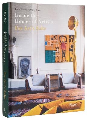 Inside The Homes Of Artists: For Art's Sake - Tiqui Atencio Demirdjian,Jean-François Jaussaud - cover