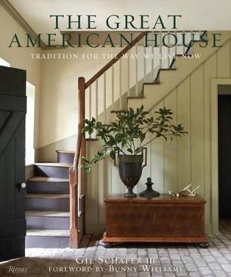 The Great American House: Tradition for the Way We Live Now - Gil Schafer III - cover