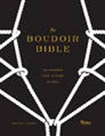 The Boudoir Bible: The Uninhibited Sex Guide for Today