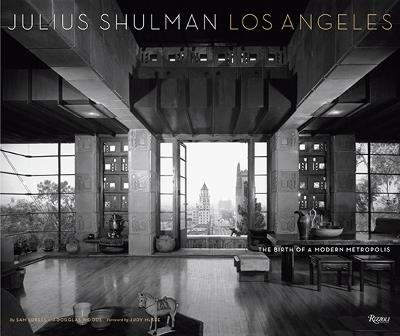 Julius Shulman Los Angeles: The Birth of A Modern Metropolis - Sam Lubell,Douglas Woods - cover