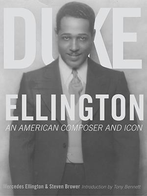 Duke Ellington: An American Composer and Icon - Steven Brower,Mercedes Ellington - cover