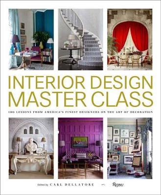 Interior Design Master Class: 100 Lessons from America's Finest Designers on the Art of Decoration - cover