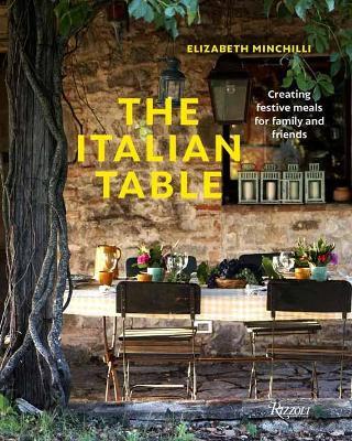 The Italian Table: Creating festive meals for family and friends - Elizabeth Minchilli - cover