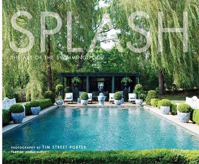 Splash: The Art of the Swimming Pool - Tim Street-Porter - cover