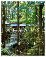 Kengo Kuma and the Portland Japanese Garden - Botond Bognár,Balázs Bognár - cover