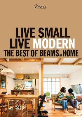 Live Small/Live Modern: The Best of Beams at Home - BEAMS - cover