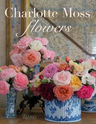 Charlotte Moss Flowers - Charlotte Moss - cover