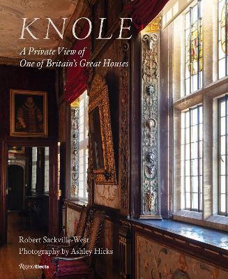 Knole: A Private View of One of Britain's Great Houses - Robert Sackville-west,Ashley Hicks - cover
