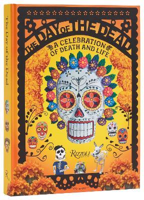 The Day of the Dead: A Celebration of Death and Life - Déborah Holtz,Juan Carlos Mena - cover