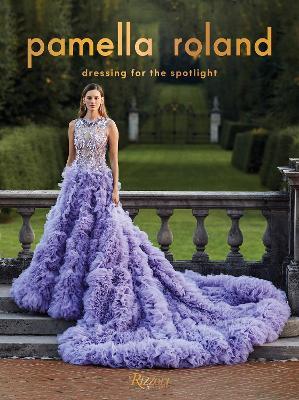 Pamella Roland: Dressing for the Spotlight - Pamela Rolland,Vanessa Williams - cover