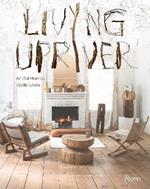 Living Upriver: Artful Homes, Idyllic Lives