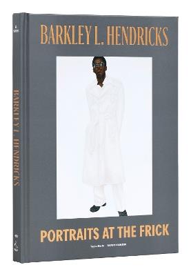Barkley L. Hendricks: Portraits at The Frick - Aimee Ng,Antwaun Sargent - cover
