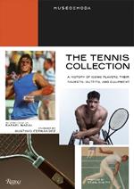 Tennis Collection : A History of Iconic Players, Their Rackets, Outfits, and Equipment, The  