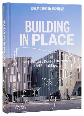 Lorcan O'Herlihy Architects: Building In Place - Lorcan O'Herlihy,Greg Goldin - cover