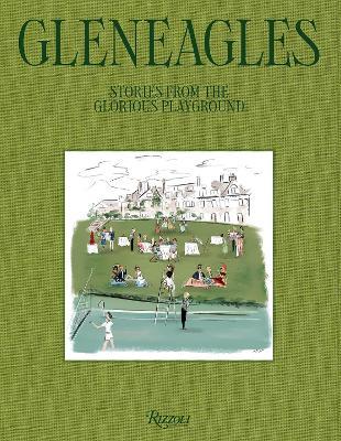 Gleneagles: The Glorious Playground - James Collard,Justine  Picardie - cover