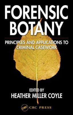 Forensic Botany: Principles and Applications to Criminal Casework - cover