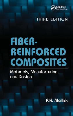 Fiber-Reinforced Composites: Materials, Manufacturing, and Design, Third Edition - P.K. Mallick - cover