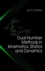 Dual-Number Methods in Kinematics, Statics and Dynamics