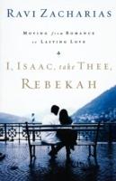 I, Isaac, Take Thee, Rebekah: Moving from Romance to Lasting Love