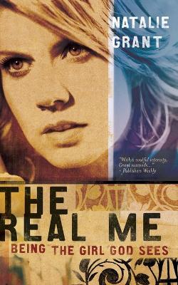 The Real Me: Being the Girl God Sees - Natalie Grant - cover