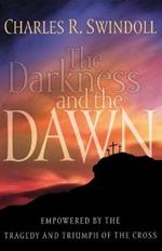 The Darkness and the Dawn: Empowered by the Tragedy and Triumph of the Cross