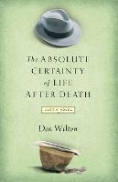 Absolute Certainty of Life After Death - Donald J. Wilton - cover