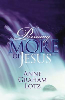 Pursuing More of Jesus - Anne Graham Lotz - cover
