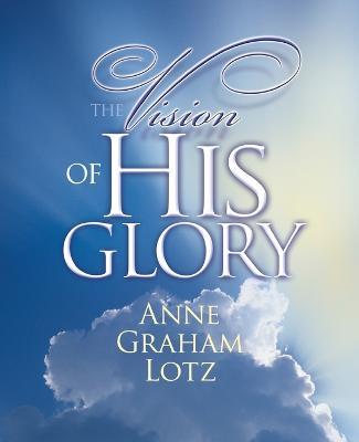 The Vision of His Glory - Anne Graham Lotz - cover