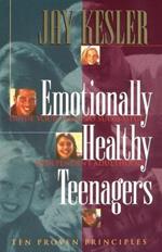 Emotionally Healthy Teenagers: Guide Your Teens to Successful Independent Adulthood