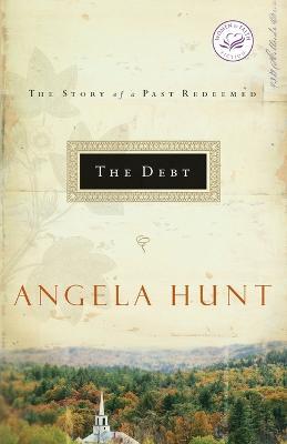 The Debt: The Story of a Past Redeemed - Angela Hunt - cover