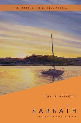 Sabbath: The Ancient Practices - Dan B. Allender, PLLC - cover