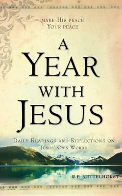 A Year with Jesus: Daily Readings and Reflections On Jesus' Own Words - R.P. Nettelhorst - cover