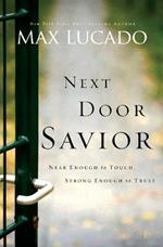 Next Door Savior: Near Enough to Touch, Strong Enough to Trust