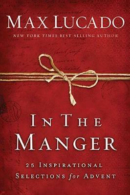 In the Manger: 25 Inspirational Selections for Advent - Max Lucado - cover