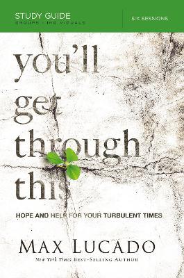 You'll Get Through This Bible Study Guide: Hope and Help for Your Turbulent Times - Max Lucado - cover