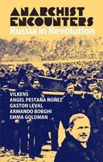 Anarchist Encounters: Russia in Revolution