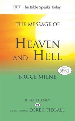 The Message of Heaven and Hell: The Bible Speaks Today: Bible Themes - Bruce Milne - cover