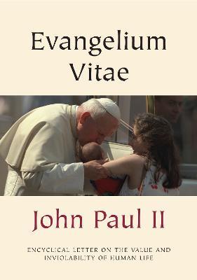 Evangelium Vitae (Gospel of Life): Encyclical Letter on the Value and Inviolability of Human Life - John Paul - cover