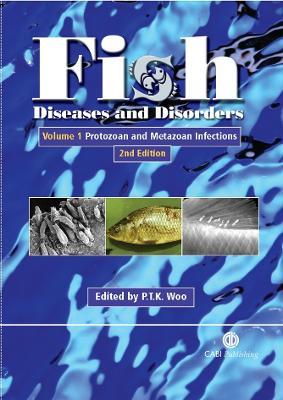 Fish Diseases and Disorders, Volume 1: Protozoan and Metazoan Infections - cover