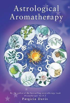 Astrological Aromatherapy - Patricia Davis - cover