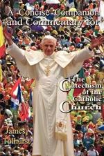 A Concise Companion and Commentary for the New Catholic Catechism