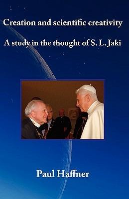 Creation and Scientific Creativity: a Study in the Thought of S.L. Jaki - Paul Haffner - cover