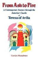 From Ash to Fire: A Contemporary Journey Through the Interior Castle of Teresa of Avila