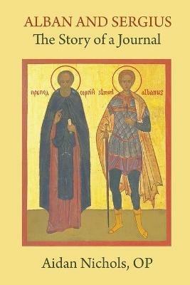 Alban and Sergius: The Story of a Journal - Op Aidan Nichols - cover