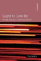 Light to Live by: An Exploration of Quaker Spirituality
