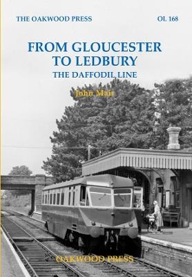 From Gloucester to Ledbury: The Daffodil Line - John Mair - cover